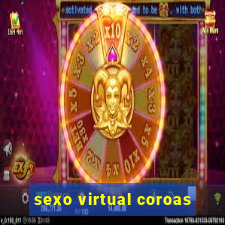 sexo virtual coroas